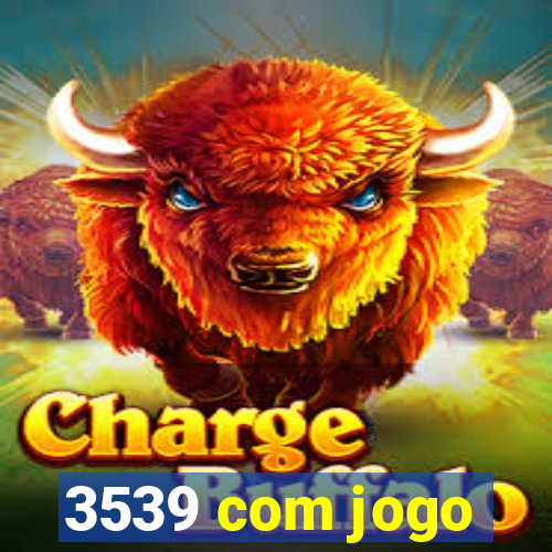 3539 com jogo